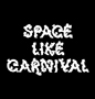 SPACE LIKE CARNIVAL/SPACE LIKE CARNIVAL