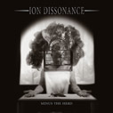 ION DISSONANCE /MINUS THE HERD